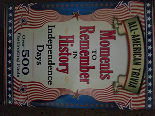 Stock image for All-American Trivia Moments to Remember in History Independence Days for sale by Wonder Book