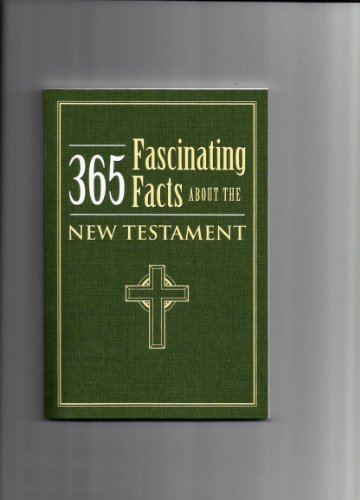 Beispielbild fr 365 Fascinating Facts About the New Testament zum Verkauf von Better World Books