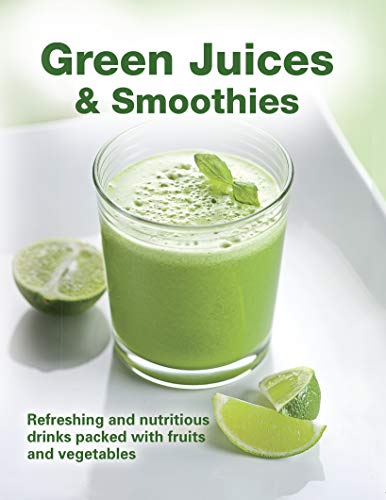 Stock image for Green Juices and Smoothies : Refreshing and Nutritious Drinks Packed with Fruits and Vegetables for sale by Better World Books: West