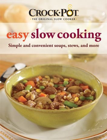Beispielbild fr Crock-Pot Easy Slow Cooking: Simple and Convenient Soups, Stews, and More zum Verkauf von Wonder Book