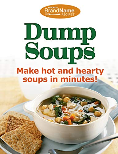 Beispielbild fr Dump Soups (Favorite Brand Name Recipes) (Dump Cookbooks) zum Verkauf von Wonder Book