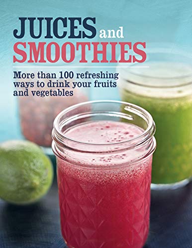 Beispielbild fr Juices and Smoothies: More than 100 refreshing ways to drink your fruits and vegetables. zum Verkauf von Wonder Book