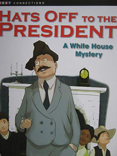 Beispielbild fr Hats Off to the President: A White House Mystery [Text Connections] zum Verkauf von Once Upon A Time Books