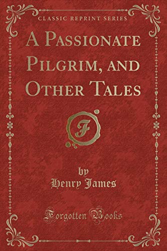 A Passionate Pilgrim, and Other Tales (Classic Reprint) (9781451000290) by Ellwood, G. M.