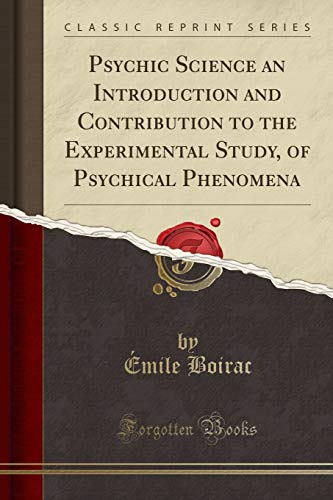Stock image for Psychic Science an Introduction and Contribution to the Experimental Study, of Psychical Phenomena Classic Reprint for sale by PBShop.store US