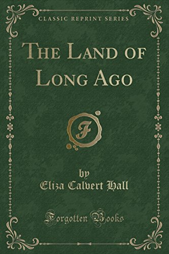 Stock image for The Land of Long Ago Long Go Classic Reprint for sale by PBShop.store US