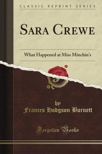 Beispielbild fr Sara Crewe or What Happened at Miss Minchin's (Classic Reprint) zum Verkauf von Irish Booksellers