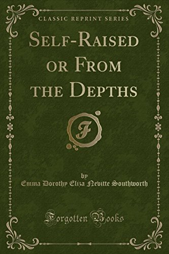 Stock image for Self-Raised, or from the Depths (Classic Reprint) for sale by HPB-Diamond