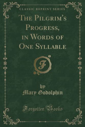 9781451004144: The Pilgrim's Progress, in Words of One Syllable (Classic Reprint)