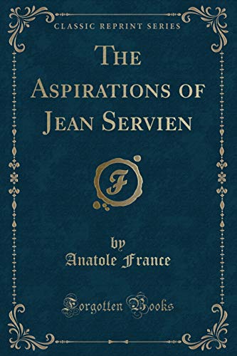 Stock image for The Aspirations of Jean Servien Classic Reprint for sale by PBShop.store US