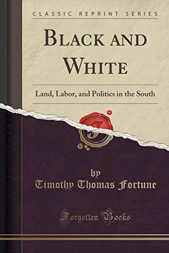 Stock image for Black and White Land, Labor, and Politics in the South Classic Reprint for sale by PBShop.store US