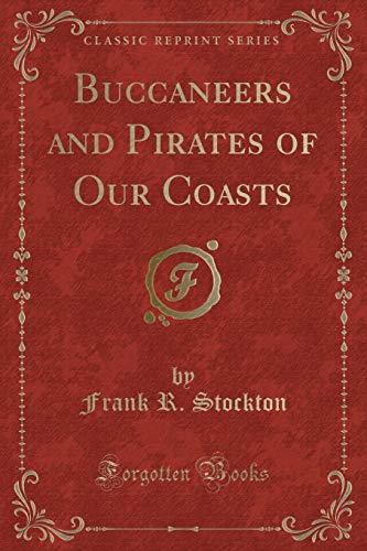 9781451006889: Buccaneers and Pirates of Our Coasts (Classic Reprint)