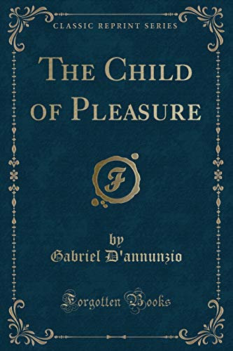 Beispielbild fr The Child of Pleasure Classic Reprint zum Verkauf von PBShop.store US