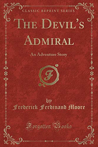 Stock image for The International Adventure Library Three Owls Edition TiIe Devil's Admiral an Adventure Story Classic Reprint for sale by PBShop.store US