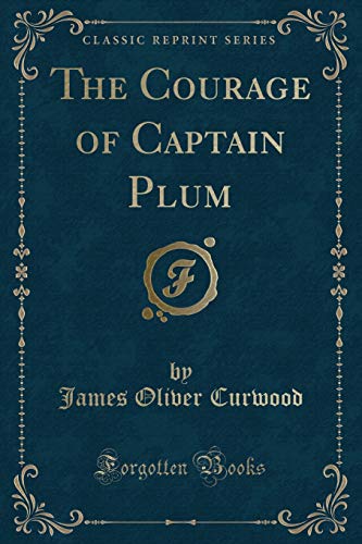 Stock image for The Courage of Captain Plum Classic Reprint for sale by PBShop.store US