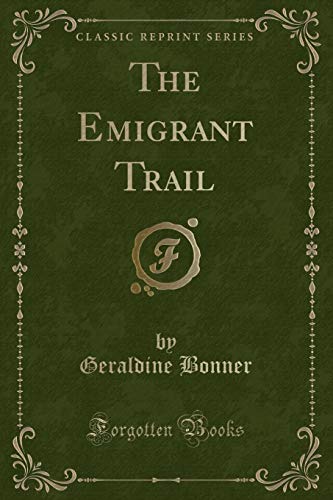 9781451008661: The Emigrant Trail (Classic Reprint)