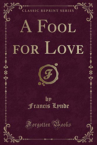 Beispielbild fr A Fool for Love Classic Reprint zum Verkauf von PBShop.store US