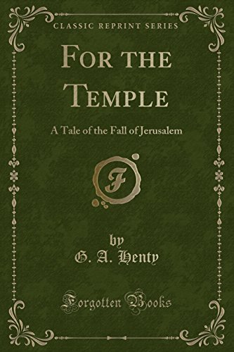 For the Temple: A Tale of the Fall of Jerusalem (Classic Reprint) (9781451009095) by Eversley, G. Shaw-Lefevre