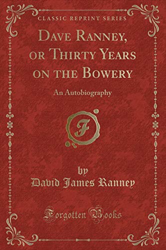 Stock image for Dave Ranney, or Thirty Years on the Bowery An Autobiography Classic Reprint for sale by PBShop.store US