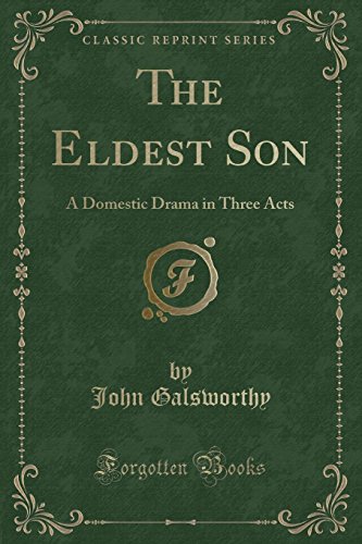 Stock image for The Eldest Son, a Domestic Drama in Three Acts Classic Reprint for sale by PBShop.store US