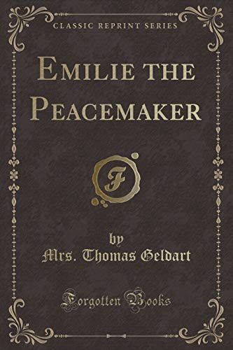 Stock image for Emilie the Peacemaker Classic Reprint for sale by PBShop.store US