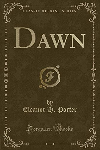 Dawn (Classic Reprint) (9781451010244) by Eleanor H. Porter