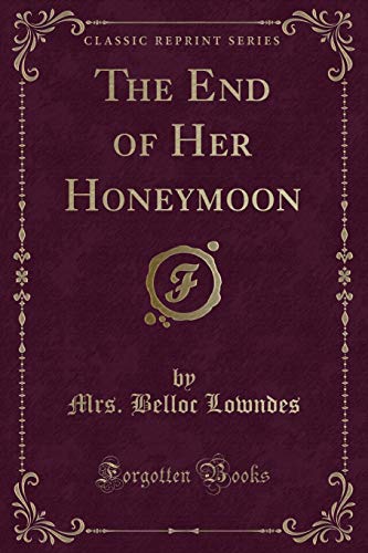 Imagen de archivo de The End of Her Honeymoon Classic Reprint a la venta por PBShop.store US