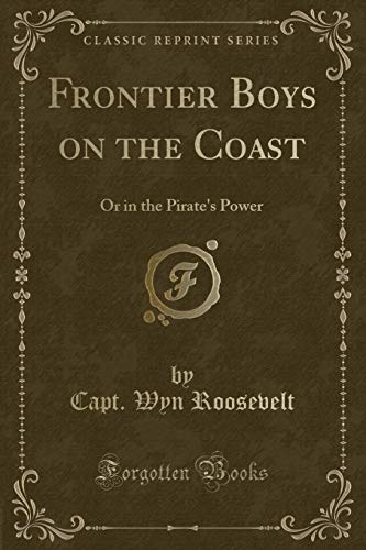 Stock image for Frontier Boys on the Coast or in the Pirate's Power Classic Reprint for sale by PBShop.store US