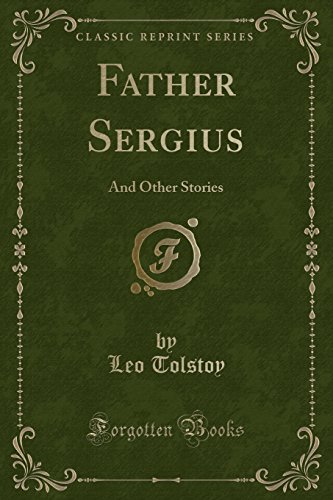 Beispielbild fr Father Sergius, and Other Stories Classic Reprint zum Verkauf von PBShop.store US