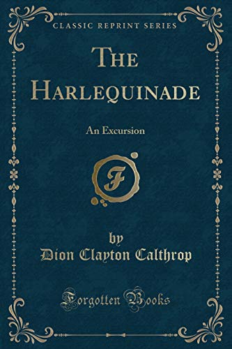 Stock image for The Harlequinade An Excursion Classic Reprint for sale by PBShop.store US
