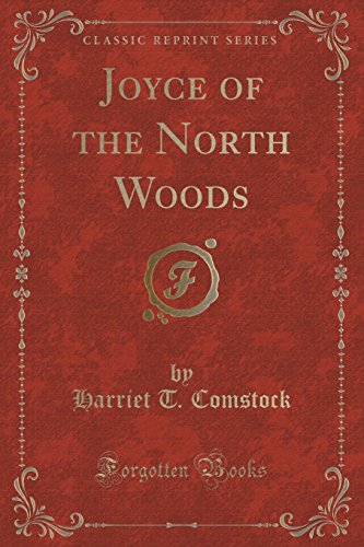 9781451014471: Joyce of the North Woods (Classic Reprint)