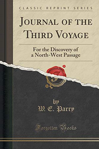 Stock image for Journal of the Third Voyage for the Discovery of a North-West Passage (Classic Reprint) for sale by Revaluation Books