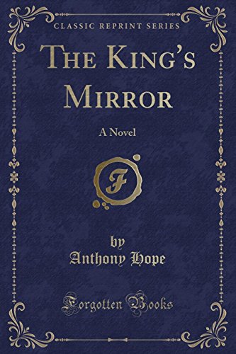 Imagen de archivo de The King's Mirror A Novel Classic Reprint a la venta por PBShop.store US