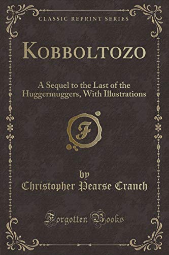 Stock image for Kobboltozo A Sequel to the Last of the Huggermuggers With Illustrations Classic Reprint for sale by PBShop.store US