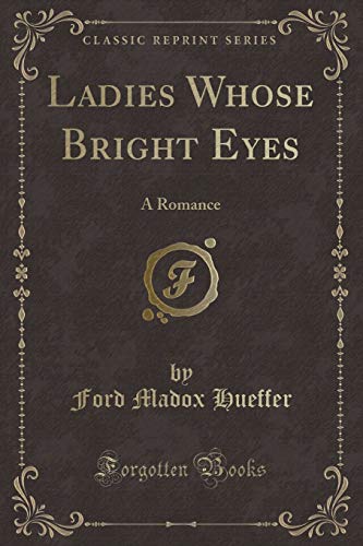 Beispielbild fr Ladies Whose Bright Eyes: A Romance (Classic Reprint) zum Verkauf von ThriftBooks-Atlanta