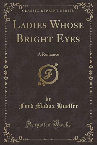 Stock image for Ladies Whose Bright Eyes: A Romance (Classic Reprint) for sale by ThriftBooks-Atlanta