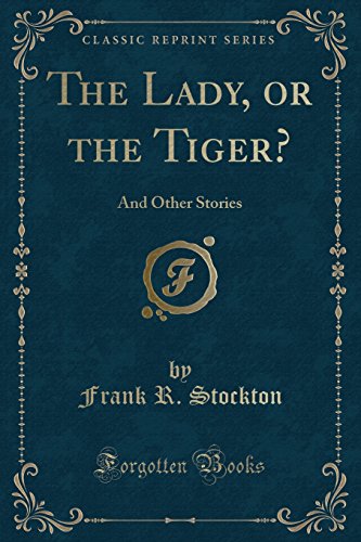 Beispielbild fr The Lady, or the Tiger? And Other Stories (Classic Reprint)" zum Verkauf von Hawking Books