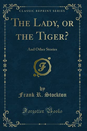 Imagen de archivo de "The Lady, or the Tiger? And Other Stories (Classic Reprint)" a la venta por Hawking Books