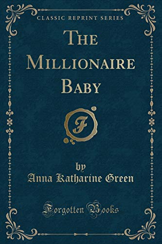 9781451016734: The Millionaire Baby (Classic Reprint)