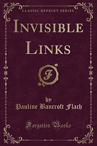 Invisible Links (Classic Reprint) (9781451017359) by Author, Unknown