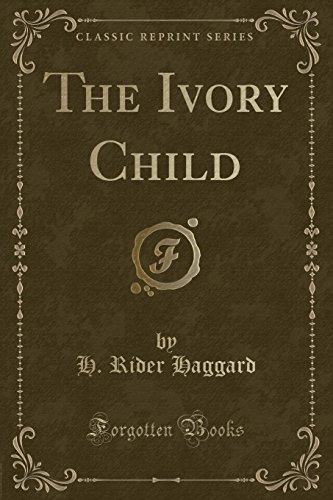 9781451017434: The Ivory Child (Classic Reprint)