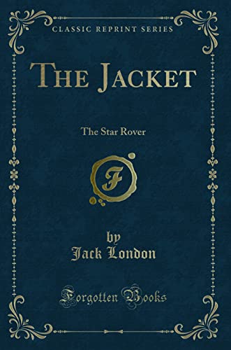 Imagen de archivo de The Jacket: The Star Rover (Classic Reprint) a la venta por ThriftBooks-Dallas