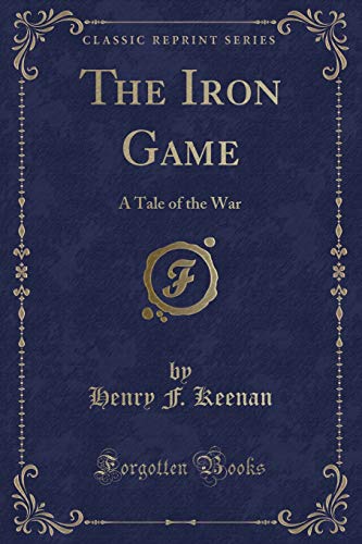 Beispielbild fr The Iron Game A Story of Interest to All Classic Reprint zum Verkauf von PBShop.store US