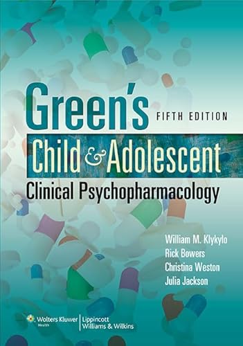 Green's Child and Adolescent Clinical Psychopharmacology (9781451107142) by Klykylo, William M., M.D.; Bowers, Rick, M.D.; Weston, Christina, M.D.; Jackson, Julia, M.D.