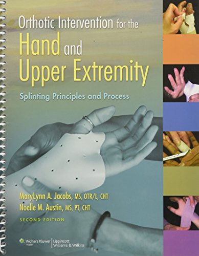 Orthotic Intervention for the Hand and Upper Extremity : Splinting Principles and Process - MaryLynn A. Jacobs