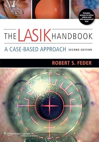 The LASIK Handbook: A Case-Based Approach - Robert S. Feder MD