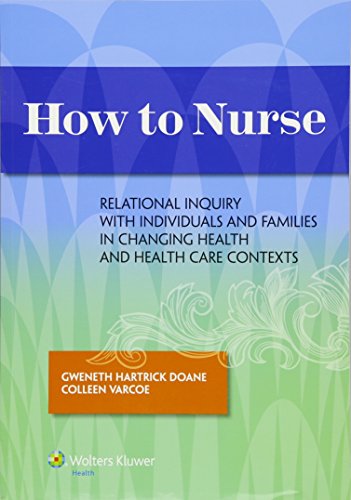 Beispielbild fr How to Nurse : Relational Inquiry with Individuals and Families in Shifting Contexts zum Verkauf von Better World Books