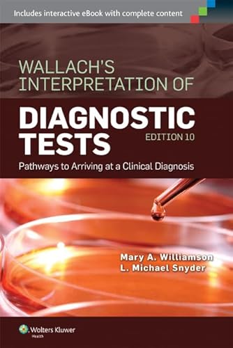 Imagen de archivo de Wallachs Interpretation of Diagnostic Tests: Pathways to Arriving at a Clinical Diagnosis (Interpretation of Diagnostric Tests) a la venta por New Legacy Books