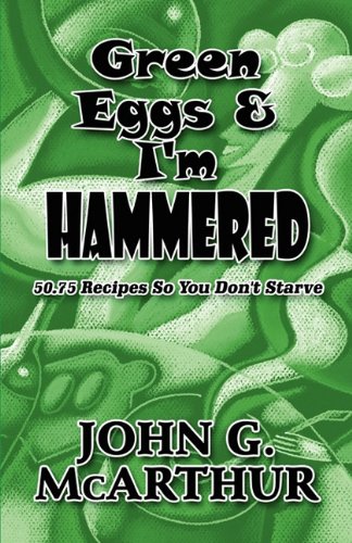 Beispielbild fr Green Eggs & I'm Hammered: 50.75 Recipes So You Don't Starve zum Verkauf von Buchpark