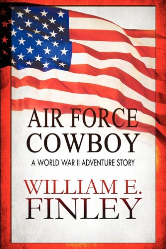 Stock image for Air Force Cowboy: A World War II Adventure Story for sale by HPB-Red